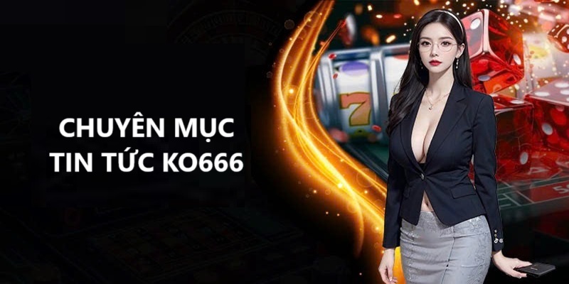 Chuyên mục tin tức Ko666